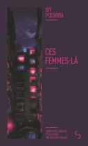 Couverture du livre « Ces femmes-la » de Ivy Pochoda aux éditions Christian Bourgois