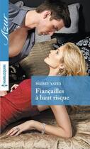 Couverture du livre « Fiançailles à haut risque » de Maisey Yates aux éditions Harlequin