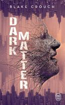 Couverture du livre « Dark Matter » de Blake Crouch aux éditions J'ai Lu