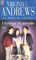 Couverture du livre « La saga de Heaven Tome 4 ; un visage du paradis » de Virginia C. Andrews aux éditions J'ai Lu