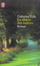 Couverture du livre « Silence des sources (le) » de Catherine Velle aux éditions J'ai Lu