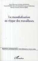 Couverture du livre « La mondialisation au risque des travailleurs » de  aux éditions L'harmattan