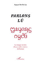 Couverture du livre « Parlons lü ; la langue taï des douze mille rizières du Yunnan » de Tai-Luc Nguyen Tan aux éditions L'harmattan