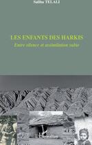 Couverture du livre « Les enfants des harkis ; entre silence et assimilation subie » de Saliha Telali aux éditions L'harmattan