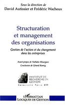 Couverture du livre « Structuration et management des organisations » de David Autissier et Frederic Wacheux aux éditions Editions L'harmattan