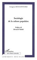 Couverture du livre « Sociologie de la culture populaire » de Antigone Mouchtouris aux éditions Editions L'harmattan