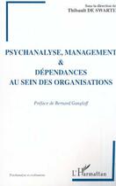 Couverture du livre « PSYCHANALYSE MANAGEMENT ET DEPENDANCES AU SEIN DES ORGANISATIONS » de  aux éditions Editions L'harmattan