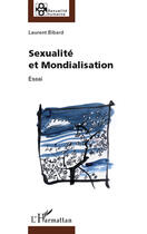 Couverture du livre « Sexualité et mondialisation » de Laurent Bibard aux éditions Editions L'harmattan