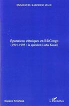 Couverture du livre « Épurations ethniques en rdcongo ;1991-1995 ; la question luba kasaï » de Emmanuel Kabongo Malu aux éditions L'harmattan