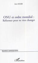 Couverture du livre « Onu et ordre mondial : reformer pour ne rien changer » de Aziz Hasbi aux éditions L'harmattan