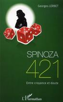 Couverture du livre « Spinoza 421 ; entre croyance et doute » de Georges Lerbet aux éditions L'harmattan