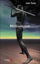 Couverture du livre « Néosamouraïs » de Johnny Phoenix aux éditions Editions Du Net