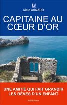 Couverture du livre « Capitaine au coeur d'or » de Alain Arnaud aux éditions Books On Demand