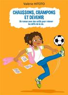 Couverture du livre « Chaussons, crampons et devenir - un roman et des outils pour relever les defis de la vie » de Hitoto Valerie aux éditions Books On Demand