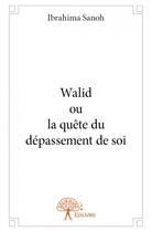 Couverture du livre « Walid ou la quête du dépassement de soi » de Ibrahima Sanoh aux éditions Edilivre