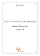 Couverture du livre « Tenseurs des contraintes et des déformations ; cas de solide continu ; cours et TD » de Brahim Fnides aux éditions Edilivre
