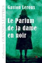 Couverture du livre « Le parfum de la dame en noir » de Gaston Leroux aux éditions Ligaran