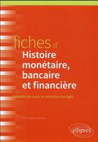 Couverture du livre « Fiches d'histoire monétaire, bancaire et financière » de Paul-Jacques Lehmann aux éditions Ellipses