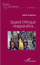 Couverture du livre « Quand l'Afrique réapparaîtra » de Bali De Yeimberein aux éditions L'harmattan