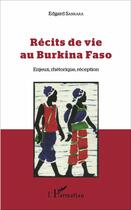 Couverture du livre « Récits de vie au Burkina Faso ; enjeux, rhétorique, réception » de Edgard Sankara aux éditions L'harmattan