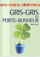 Couverture du livre « Gris-gris et porte-bonheur » de Martine Tardy aux éditions Anagramme