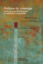 Couverture du livre « Pratique du massage dans les psychothérapies à médiation corporelle » de Bernard Durey aux éditions Champ Social