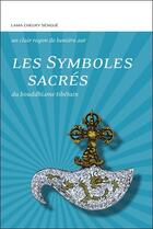 Couverture du livre « Les Symboles sacrés du bouddhisme tibétain » de Lama Cheuky Sengue aux éditions Claire Lumiere