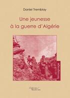 Couverture du livre « Une jeunesse à la guerre d'Algérie » de Tremblay aux éditions Baudelaire