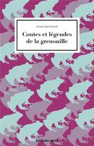 Couverture du livre « Contes et légendes de la grenouille » de Anne Marchand aux éditions Hesse