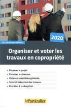 Couverture du livre « Organiser et voter les travaux de copropriété (5e édition) » de  aux éditions Le Particulier