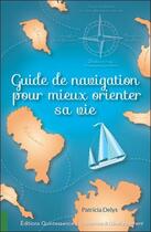 Couverture du livre « Guide de navigation pour mieux orienter sa vie » de Patricia Delys aux éditions Quintessence