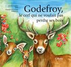 Couverture du livre « Godefroy, le cerf qui ne voulait pas perdre ses bois » de Malou Ravella et Florence Schumpp aux éditions Gilletta