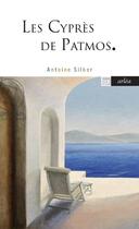 Couverture du livre « Les Cyprès de Patmos » de Antoine Silber aux éditions Arlea