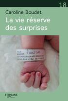 Couverture du livre « La vie réserve des surprises » de Caroline Boudet aux éditions Feryane