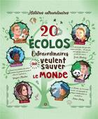 Couverture du livre « 20 écolos extraordinaires qui veulent sauver le monde » de Teo Benedetti et Rosalba Troiano aux éditions Gremese
