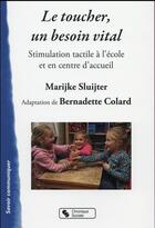 Couverture du livre « Le toucher, un besoin vital » de Bernadette Colard et Marijke Sluijter aux éditions Chronique Sociale