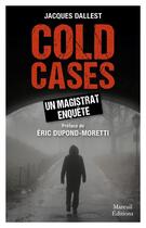 Couverture du livre « Cold cases un magistrat enquête » de Jacques Dallest aux éditions Mareuil Editions