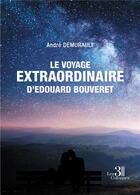 Couverture du livre « Le voyage extraordinaire d'Edouard Bouveret » de Andre Demurault aux éditions Les Trois Colonnes