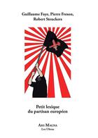 Couverture du livre « Petit lexique du partisan européen » de Guillaume Faye aux éditions Ars Magna