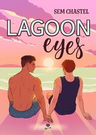 Couverture du livre « Lagoon Eyes » de Sem Chastel aux éditions Alter Real