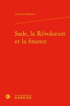 Couverture du livre « Sade, la Révolution et la finance » de Armelle St-Martin aux éditions Classiques Garnier