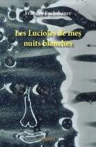 Couverture du livre « Les lucioles de mes nuits blanches » de Francoy Fuchsbauer aux éditions Edilivre