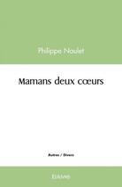 Couverture du livre « Mamans deux coeurs » de Naulet Philippe aux éditions Edilivre