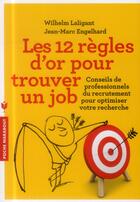 Couverture du livre « Les 12 règles d'or pour trouver un job » de Jean-Marc Engelhard et Wilhelm Laligant aux éditions Marabout