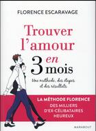 Couverture du livre « Trouver l'amour en 3 mois » de Florence Escaravage aux éditions Marabout