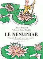 Couverture du livre « Le nénuphar ; carnet de route avec un cancer » de Chloe Renault aux éditions Marabout