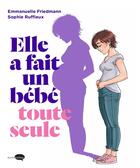 Couverture du livre « Elle a fait un bébé toute seule » de Emmanuelle Friedmann et Sophie Ruffieux aux éditions Marabulles