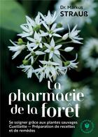 Couverture du livre « La pharmacie de la forêt » de Markus Strauss aux éditions Marabout