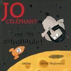 Couverture du livre « Jo l'elephant est un astronaute » de Wojtowycz David aux éditions Grund