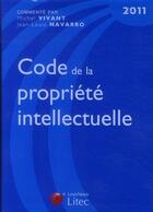 Couverture du livre « Code de la propriété intellectuelle 2011 » de Jean-Louis Bilon et Michel Vivant aux éditions Lexisnexis